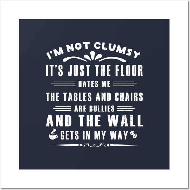 I’m Not Clumsy It’s Just the Floor Hates Me for Men Funny Sayings Sarcastic Wall Art by GloriaArts⭐⭐⭐⭐⭐